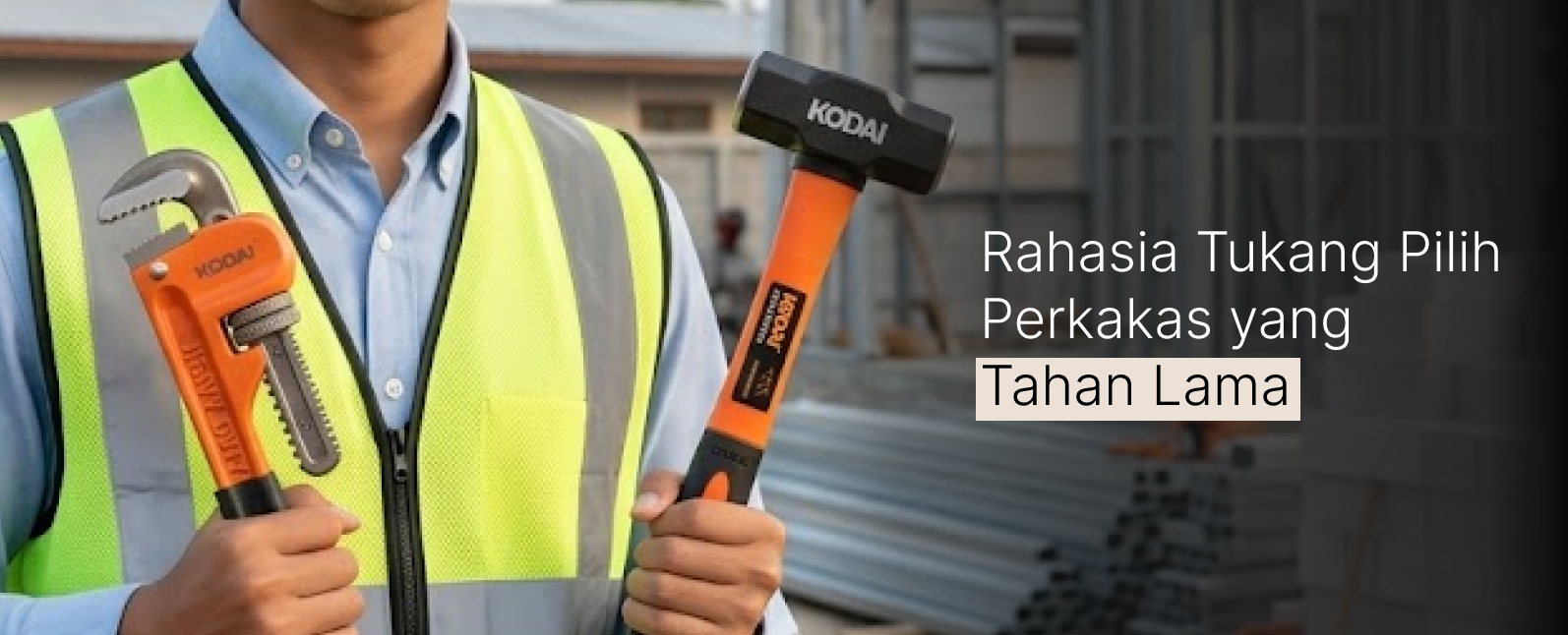 Rahasia Tukang Pilih Perkakas yang Tahan Lama